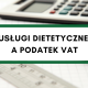 Usługi dietetyczne a podatek VAT